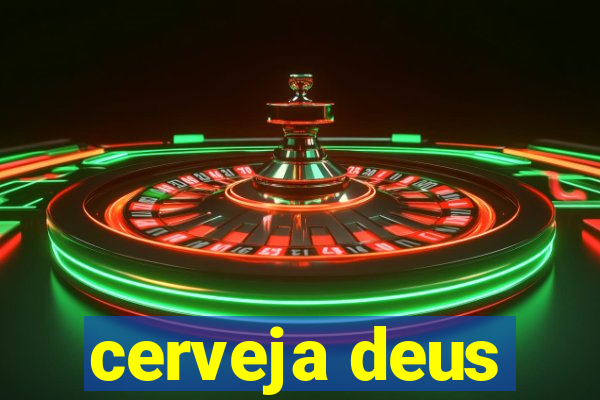 cerveja deus